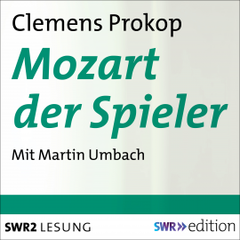 Hörbuch Mozart der Spieler  - Autor Clemens Prokop   - gelesen von Martin Umbach