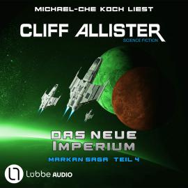 Hörbuch Das neue Imperium - Markan-Saga, Teil 4 (Ungekürzt)  - Autor Cliff Allister   - gelesen von Michael-Che Koch