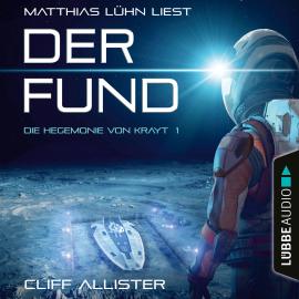 Hörbuch Der Fund - Die Hegemonie von Krayt, Teil 1 (Ungekürzt)  - Autor Cliff Allister   - gelesen von Matthias Lühn