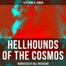 Hörbuch Hellhounds of the Cosmos  - Autor Clifford D. Simak   - gelesen von Bill Paterson