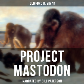 Hörbuch Project Mastodon  - Autor Clifford D. Simak   - gelesen von Bill Paterson