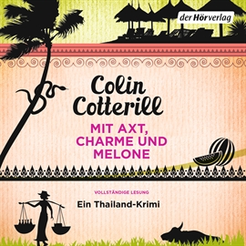 Hörbuch Die Jimm Juree-Romane: Mit Axt, Charme und Melone - Ein Thailand-Krimi  - Autor Colin Cotterill   - gelesen von Vera Teltz