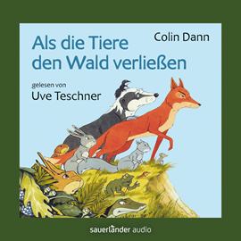 Hörbuch Als die Tiere den Wald verließen  - Autor Colin Dann   - gelesen von Uve Teschner