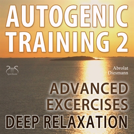 Hörbuch Autogenic Training, Vol. 2: Advanced Exercises - Deep Relaxation  - Autor Colin Griffiths-Brown;Torsten Abrolat   - gelesen von Diverse