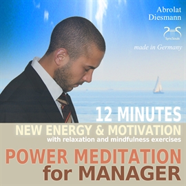 Hörbuch Power Meditation for Manager - 12 Minutes New Energy and Motivation with Relaxation and Mindfulness Exercises  - Autor Colin Griffiths-Brown;Torsten Abrolat   - gelesen von N.N.