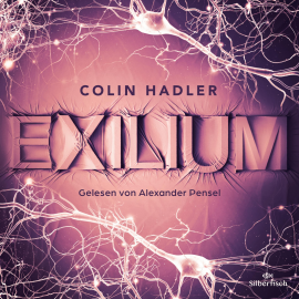 Hörbuch Exilium  - Autor Colin Hadler   - gelesen von Alexander Pensel