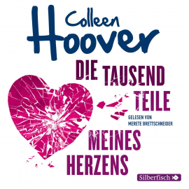 Hörbuch Die tausend Teile meines Herzens  - Autor Colleen Hoover   - gelesen von Merete Brettschneider