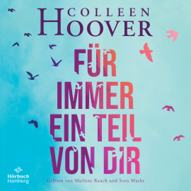Hörbuch Für immer ein Teil von dir  - Autor Colleen Hoover   - gelesen von Schauspielergruppe