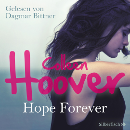 Hörbuch Hope Forever  - Autor Colleen Hoover   - gelesen von Dagmar Bittner