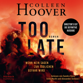 Hörbuch Too Late – Wenn Nein sagen zur tödlichen Gefahr wird  - Autor Colleen Hoover   - gelesen von Schauspielergruppe