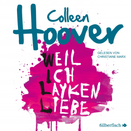 Hörbuch Weil ich Layken liebe  - Autor Colleen Hoover   - gelesen von Wanda Perdelwitz