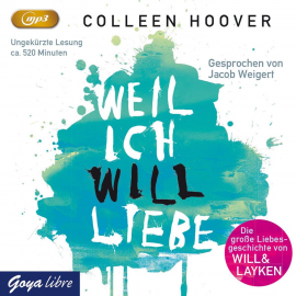 Hörbuch Weil ich Will liebe  - Autor Colleen Hoover   - gelesen von Jacob Weigert