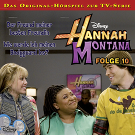 Hörbuch Hannah Montana Hörspiel, Folge 10: Der Freund meiner besten Freundin / Wie werde ich meinen Bodyguard los?  - Autor Conny Kunz   - gelesen von Schauspielergruppe