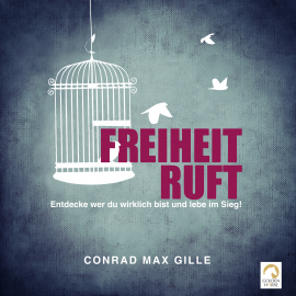 Hörbuch Freiheit ruft  - Autor Conrad Max Gille   - gelesen von Conrad Max Gille