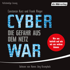Hörbuch Cyberwar – Die Gefahr aus dem Netz  - Autor Constanze Kurz;Frank Rieger   - gelesen von Hanns Jörg Krumpholz