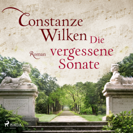 Hörbuch Die vergessene Sonate  - Autor Constanze Wilken   - gelesen von Judith Jäger