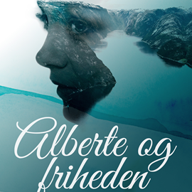 Hörbuch Alberte og friheden  - Autor Cora Sandel   - gelesen von Gerda Gilboe