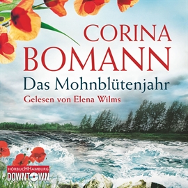 Hörbuch Das Mohnblütenjahr  - Autor Corina Bomann   - gelesen von Elena Wilms