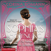 Hörbuch Die Farben der Schönheit – Sophias Hoffnung  - Autor Corina Bomann   - gelesen von Karoline Mask von Oppen
