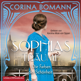 Hörbuch Die Farben der Schönheit – Sophias Träume  - Autor Corina Bomann   - gelesen von Karoline Mask von Oppen