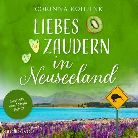 Hörbuch Liebeszaudern in Neuseeland  - Autor Corinna Kohfink   - gelesen von Dania Behm