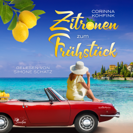 Hörbuch Zitronen zum Frühstück  - Autor Corinna Kohfink   - gelesen von Simone Schatz