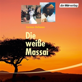 Hörbuch Die weiße Massai  - Autor Corinne Hofmann   - gelesen von Eva Gosciejewicz
