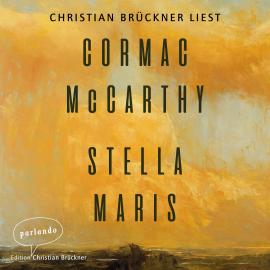 Hörbuch Stella Maris (Ungekürzte Lesung)  - Autor Cormac McCarthy   - gelesen von Christian Brückner
