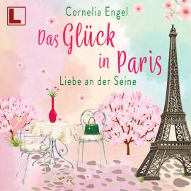 Hörbuch Das Glück in Paris - Liebe an der Seine (ungekürzt)  - Autor Cornelia Engel   - gelesen von Lisa Cardinale