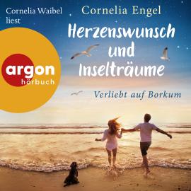 Hörbuch Herzenswunsch und Inselträume - Verliebt auf Borkum (Ungekürzte Lesung)  - Autor Cornelia Engel;Cornelia Engel.   - gelesen von Cornelia Waibel