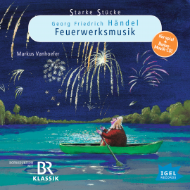 Hörbuch Starke Stücke. Georg Friedrich Händel: Feuerwerksmusik  - Autor Cornelia Ferstl   - gelesen von Schauspielergruppe