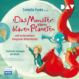 Hörbuch Das Monster vom blauen Planeten und sechs weitere klingende Bilderbücher  - Autor Cornelia Funke;Paul Maar   - gelesen von Helge Fedder