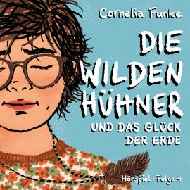 Hörbuch Die Wilden Hühner, Folge 4: Und das Glück der Erde  - Autor Cornelia Funke   - gelesen von Schauspielergruppe