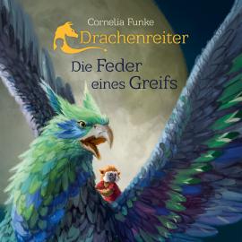 Hörbuch Drachenreiter - Die Feder eines Greifs  - Autor Cornelia Funke   - gelesen von Rainer Strecker