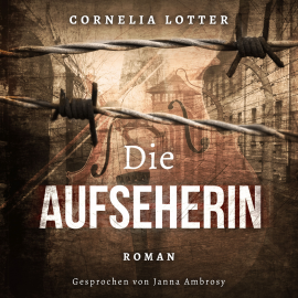 Hörbuch Die Aufseherin  - Autor Cornelia Lotter   - gelesen von Janna Ambrosy