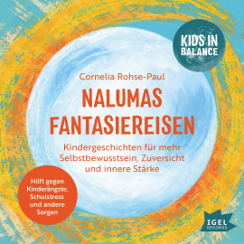 Hörbuch Kids in Balance. Nalumas Fantasiereisen  - Autor Cornelia Rohse-Paul   - gelesen von Sabine Paas