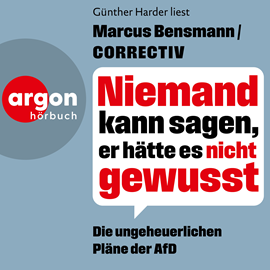 Hörbuch Niemand kann sagen, er hätte es nicht gewusst - Die ungeheuerlichen Pläne der AfD (Ungekürzte Lesung)  - Autor CORRECTIV, Marcus Bensmann   - gelesen von Günther Harder