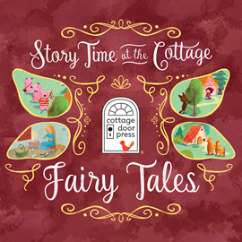 Hörbuch Story Time at the Cottage: Fairy Tales - Story Time at the Cottage (Unabridged)  - Autor Cottage Door Press, Ltd.   - gelesen von Various