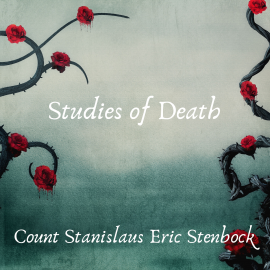 Hörbuch Studies of Death  - Autor Count Stanislaus Eric Stenbock   - gelesen von Ben Tucker