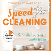 Hörbuch Speed-Cleaning – Schneller putzen, mehr leben. In 8 Minuten zur blitzblanken Wohnung  - Autor Courtenay Hartford   - gelesen von Stephanie Kellner