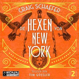 Hörbuch Die Hexen von New York - Gotham Saga, Band 2 (ungekürzt)  - Autor Craig Schaefer   - gelesen von Tim Gössler