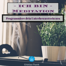 Hörbuch Ich bin Meditation  - Autor Cristian Tuerk   - gelesen von Cristian Tuerk