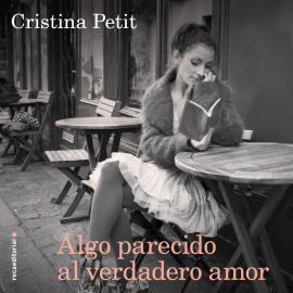 Hörbuch Algo parecido al verdadero amor  - Autor Cristina Petit   - gelesen von Raquel Moreno