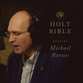 Hörbuch ESV Audio Bible, Read by Michael Reeves  - Autor Crossway Books   - gelesen von Michael Reeves