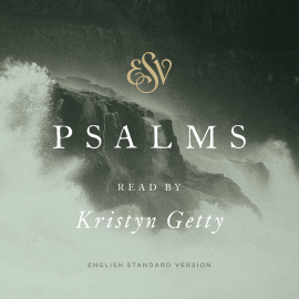 Hörbuch ESV Psalms, Read by Kristyn Getty  - Autor Crossway Books   - gelesen von Kristyn Getty