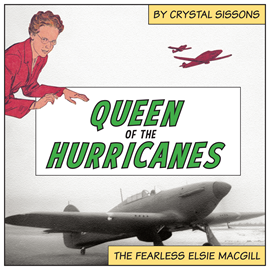 Hörbuch Queen of the Hurricanes - The Fearless Elsie MacGill - A Feminist History Society Book, Book 3 (Unabridged)  - Autor Crystal Sissons   - gelesen von Dawn Harvey