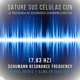 Hörbuch Sature sus células con la frecuencia de resonancia Schumann curativa (7,83 Hz)  - Autor CTF - Centro de Terapia de Frecuencia   - gelesen von CTF - Centro de Terapia de Frecuencia