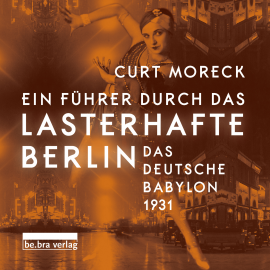 Hörbuch Ein Führer durch das lasterhafte Berlin  - Autor Curt Moreck   - gelesen von Dominic Kolb