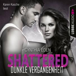 Hörbuch Shattered - Dunkle Vergangenheit - Last Option Search Team 3 (Ungekürzt)  - Autor Cynthia Eden   - gelesen von Karen Kasche