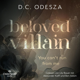 Hörbuch Beloved Villain – You can't run from me (Beloved Villain 1)  - Autor D.C. Odesza   - gelesen von Schauspielergruppe